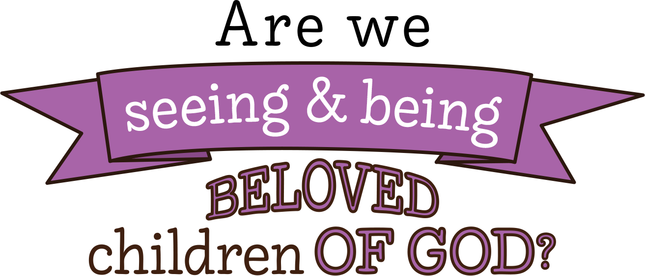Are we seeing and being children of God?