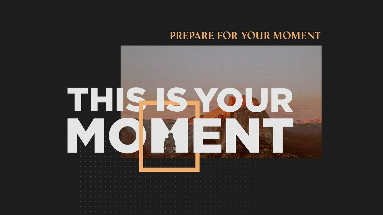 Prepare for Your Moment