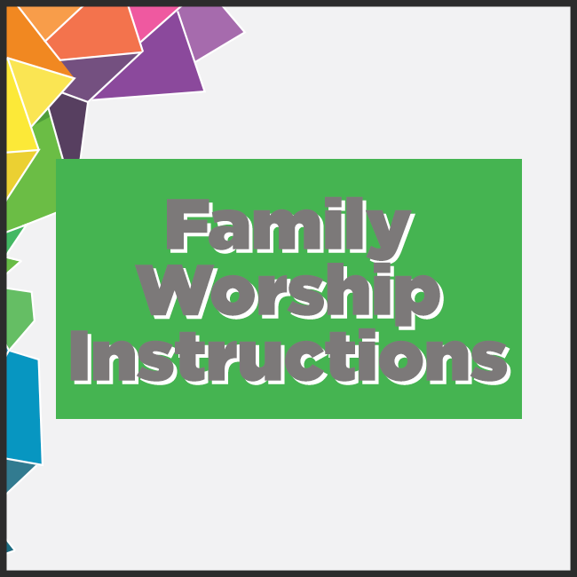 Family Worship Instructions
