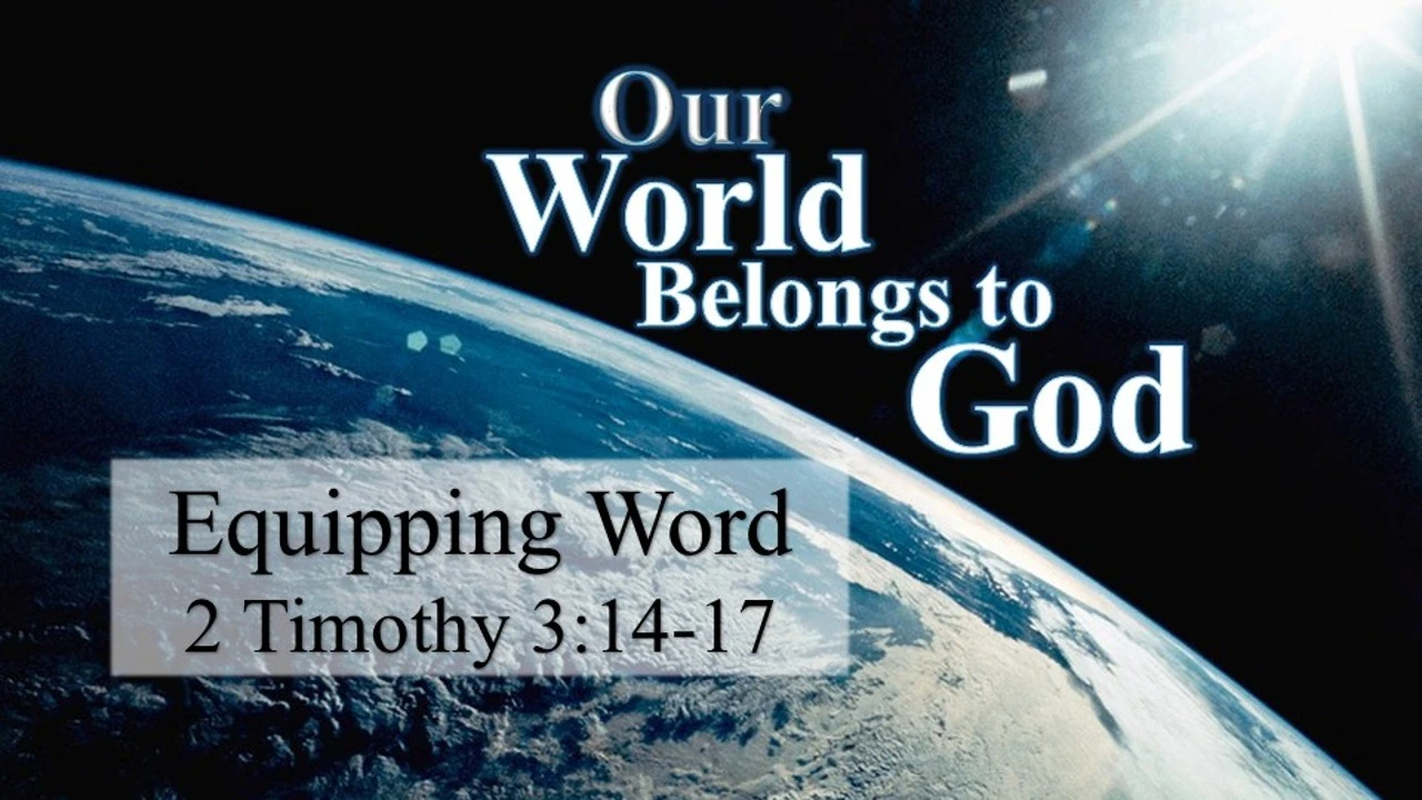 Bethel CRC - PM - 9-6-26 Our World Belongs to God - 2 Timothy 3:14-17 - Equipping Word