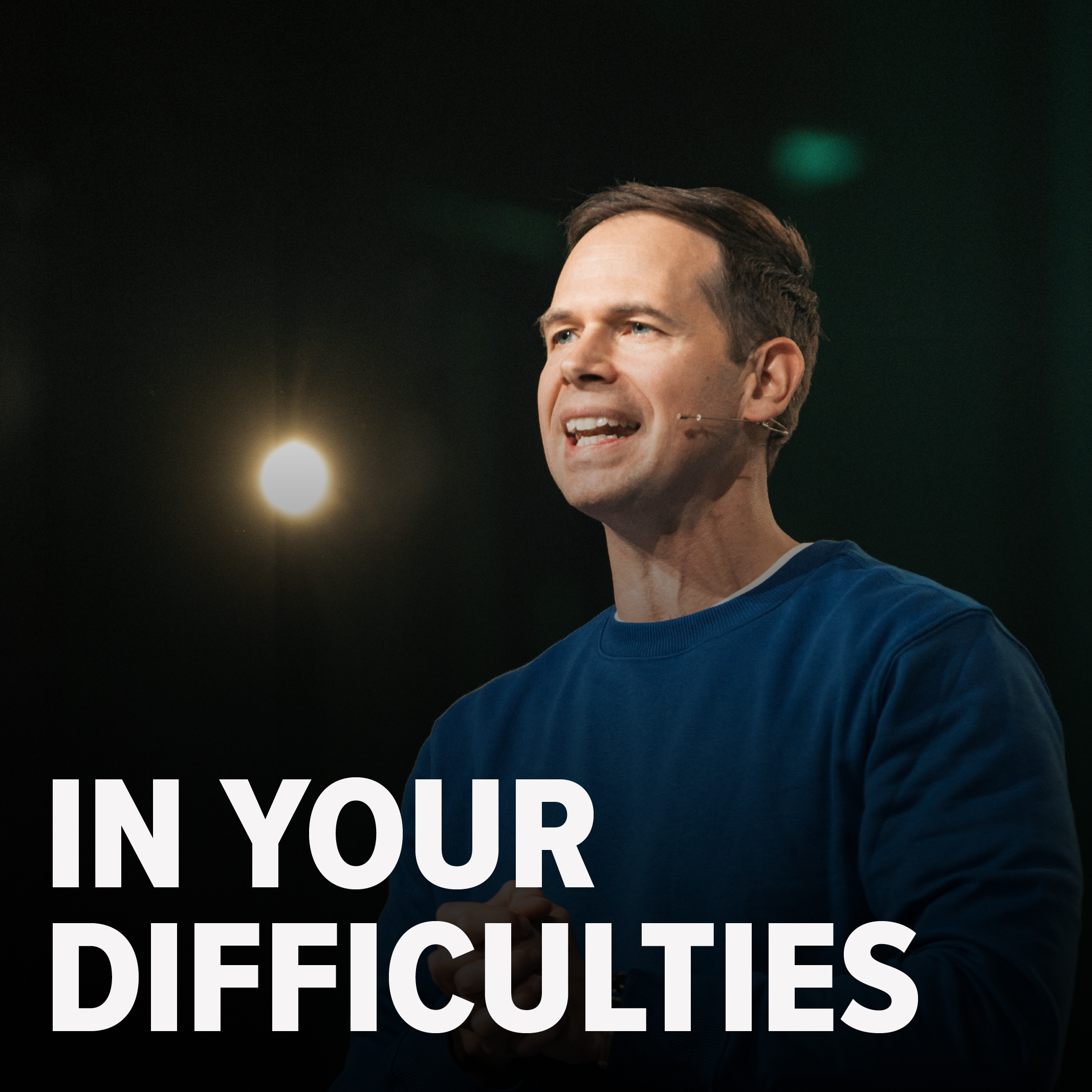 In Your Difficulties | John S. Dickerson
