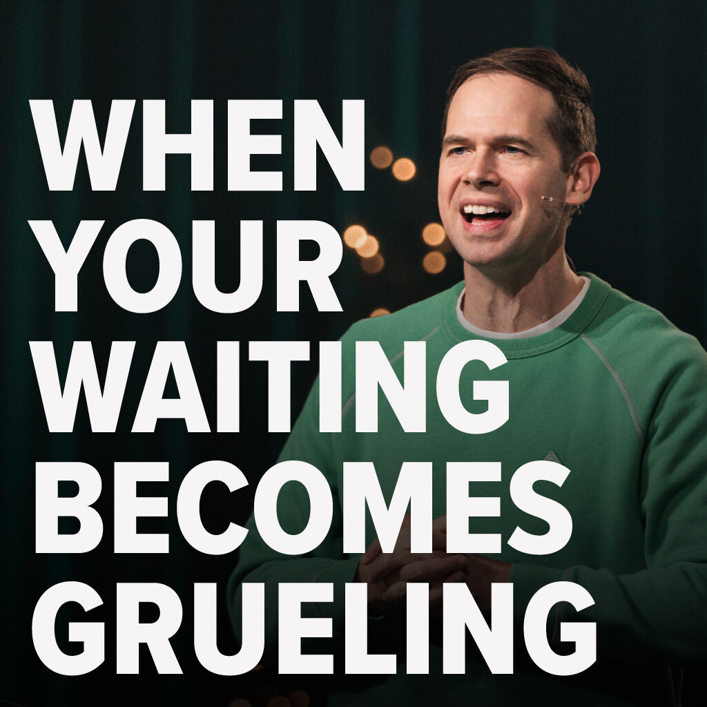 When Your Waiting Becomes Grueling | John S. Dickerson