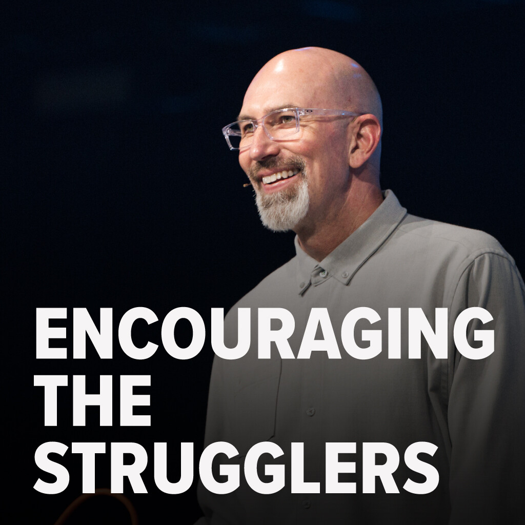 Encouraging the Strugglers | Ron Merrell