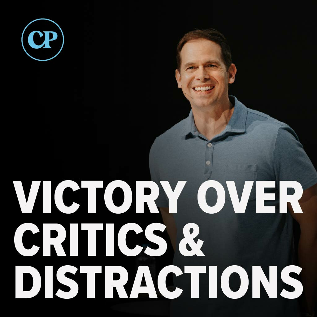 Victory Over Critics & Distractions | John S. Dickerson