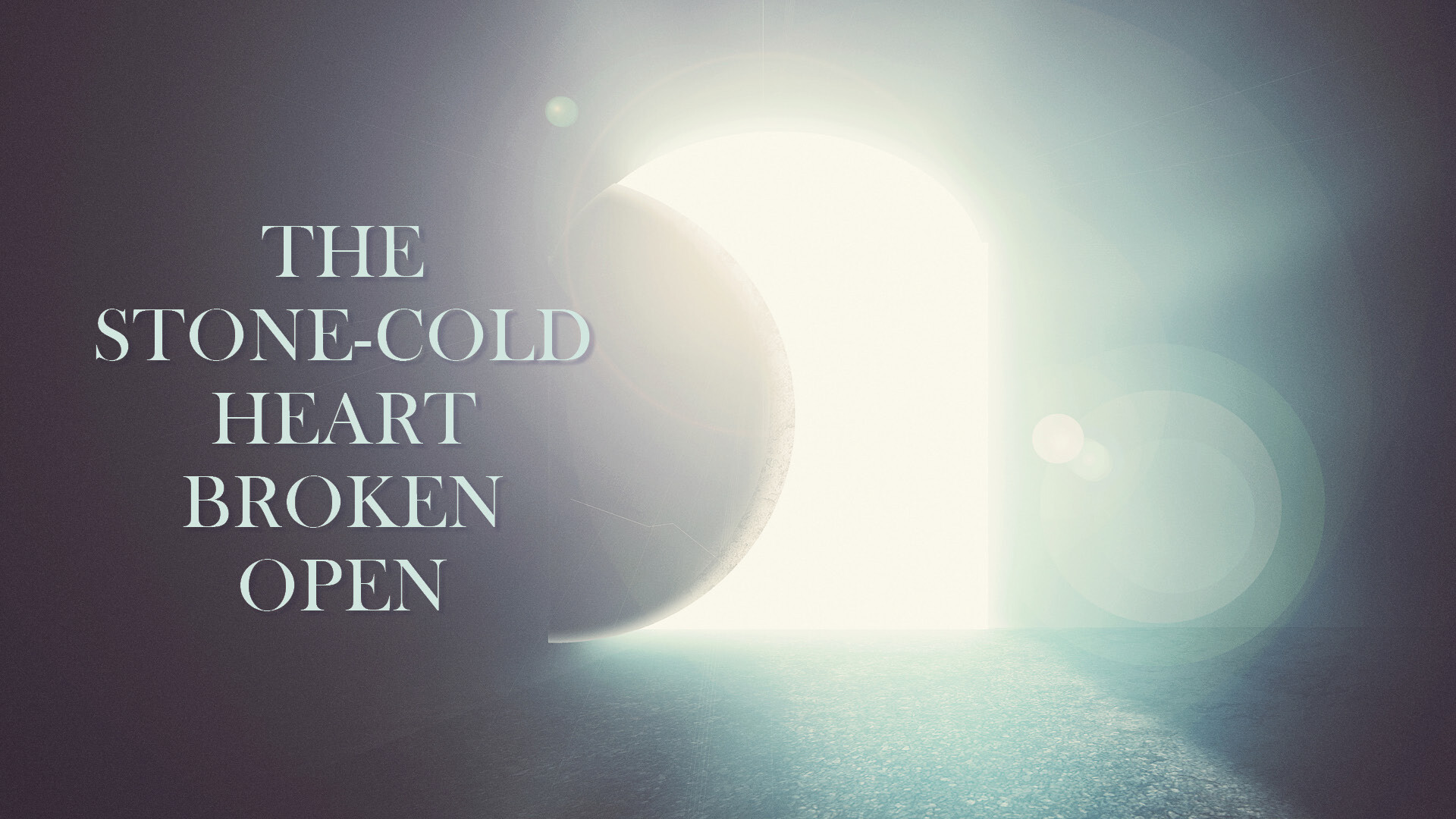 The Stone-Cold Heart Broken Open