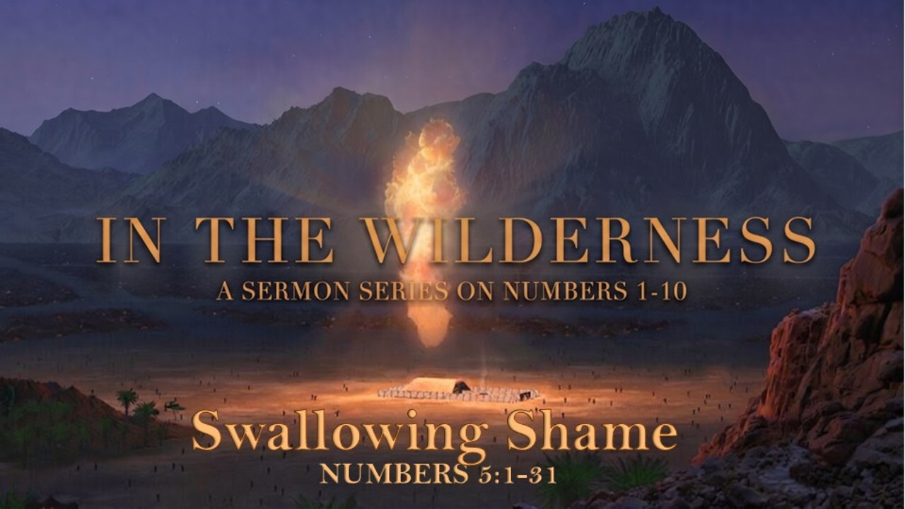 Bethel CRC - AM - 9-27-26 - In The Wilderness - Numbers 5:1-31 - Swallowing Shame
