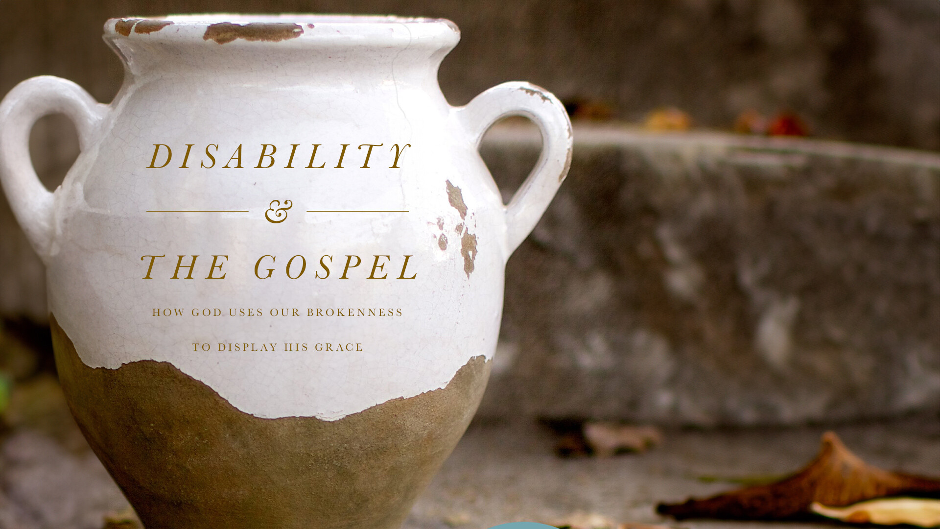 Disability and the Gospel: How God Uses Our Brokenness to Display His Grace