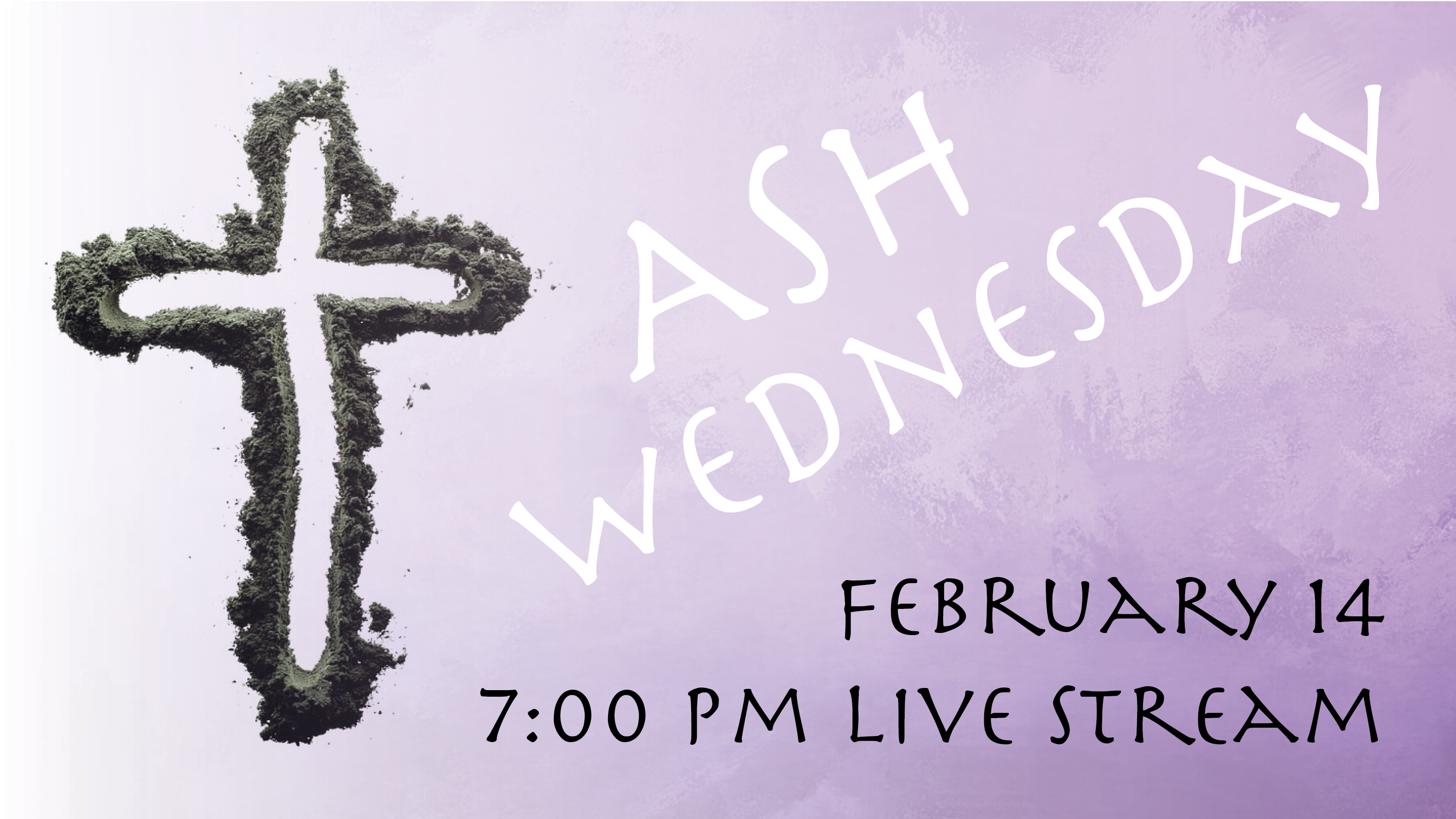 Ash Wednesday - Feb. 14, 2024