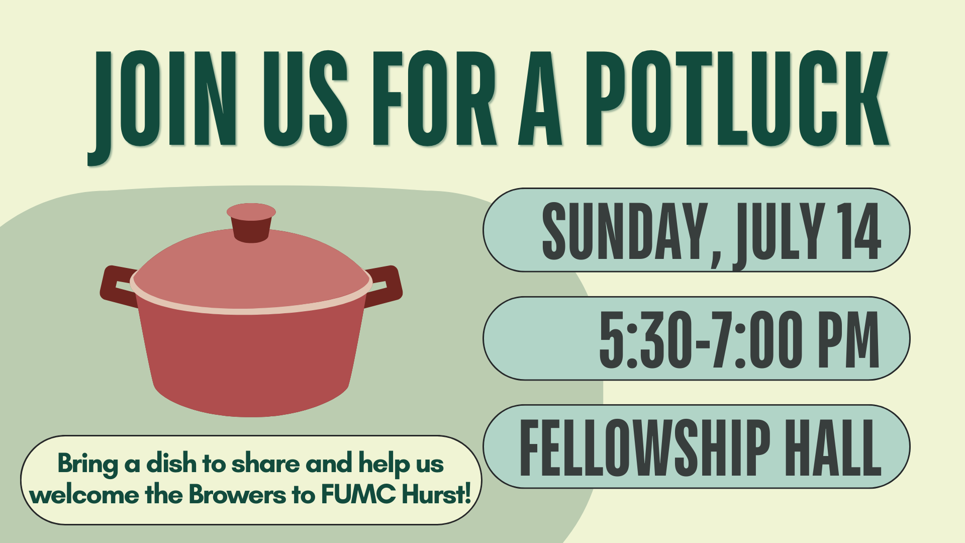 Welcome the Browers/All Church Pot Luck - Fellowship Hall