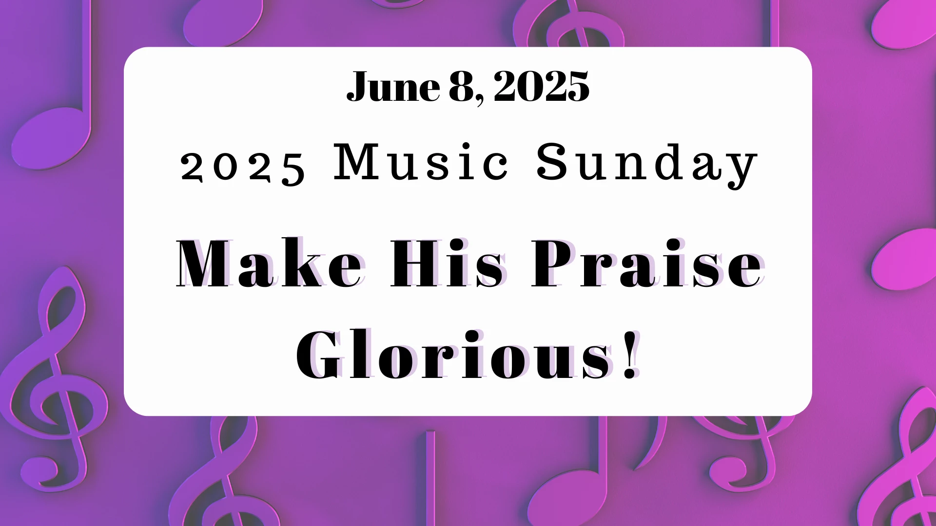 11 AM Music Sunday: Make his praise glorious!
