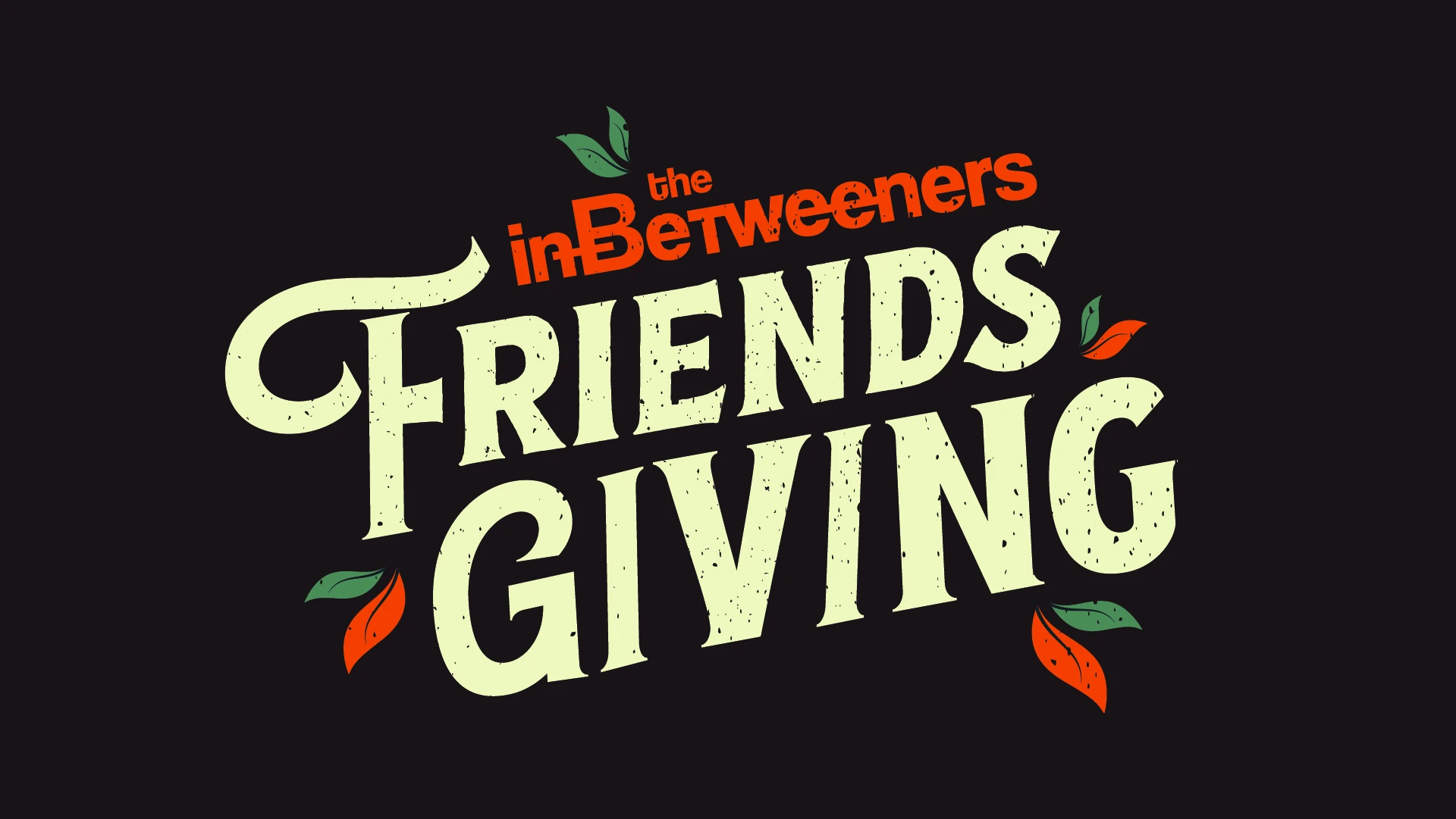 the InBetweeners: Friendsgiving