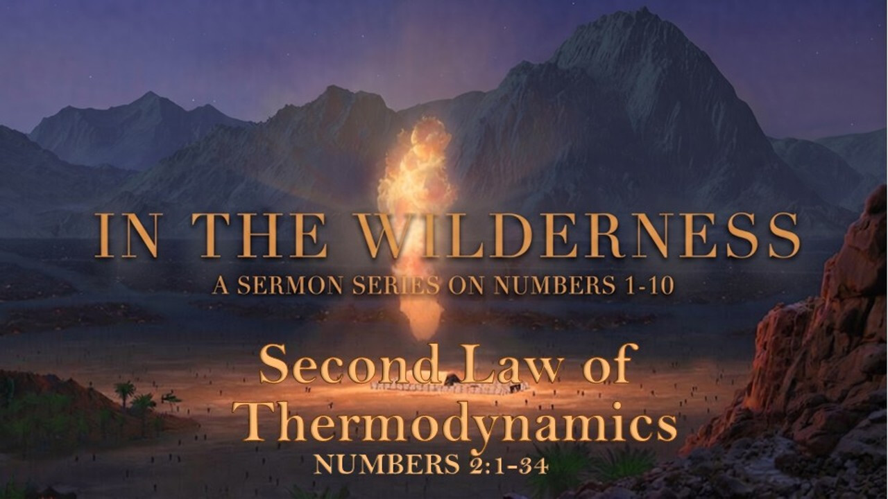 Bethel CRC - AM - 9-13-26 - In The Wilderness - Numbers 2 - Second Law of Thermodynamics