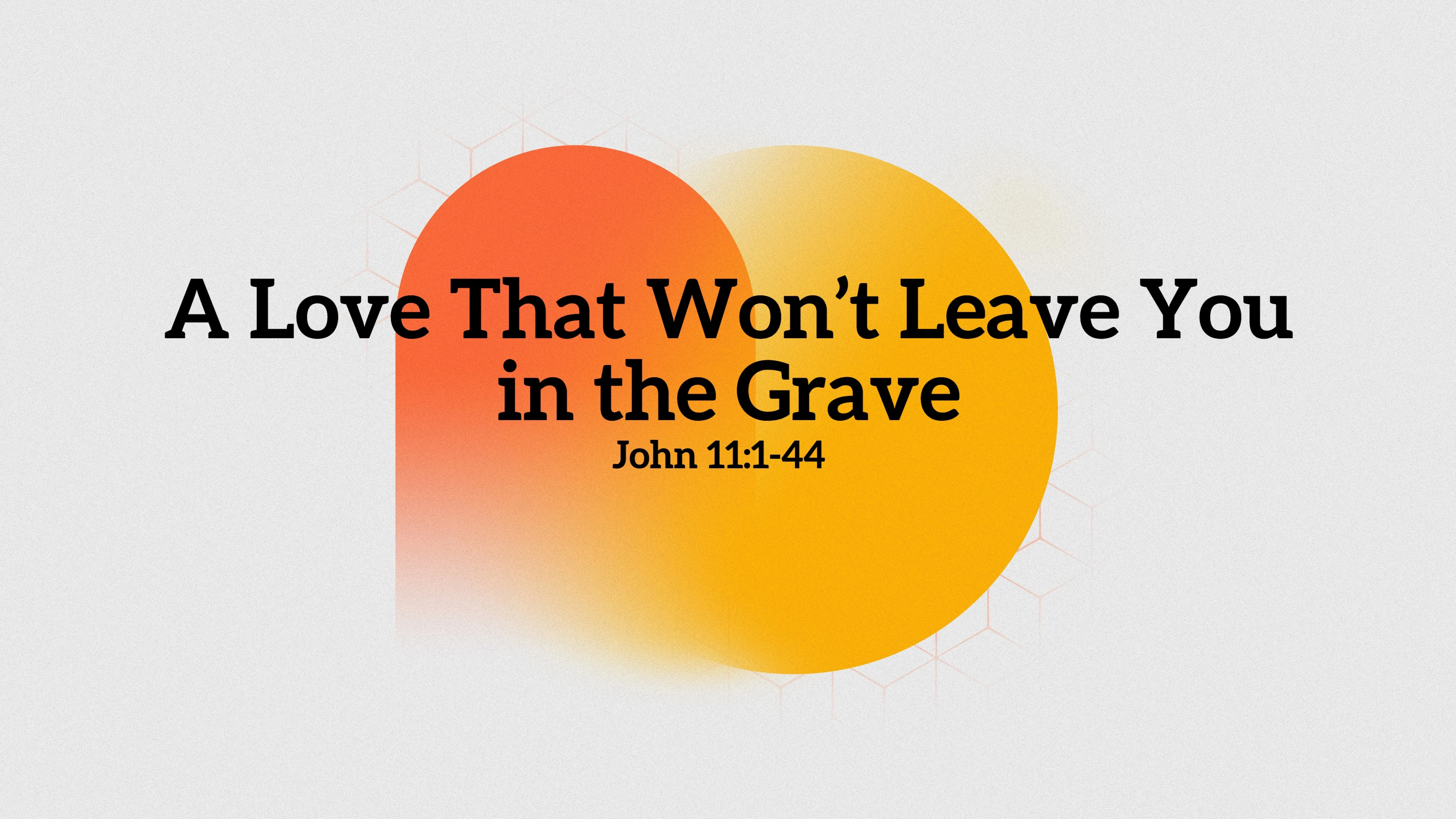 A Love that Won't Leave You in the Grave