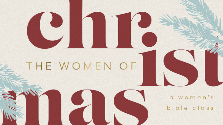 The Women of Christmas (A Women's Study)