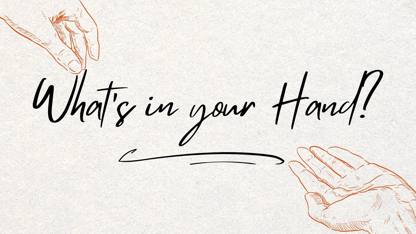 What's In Your Hand