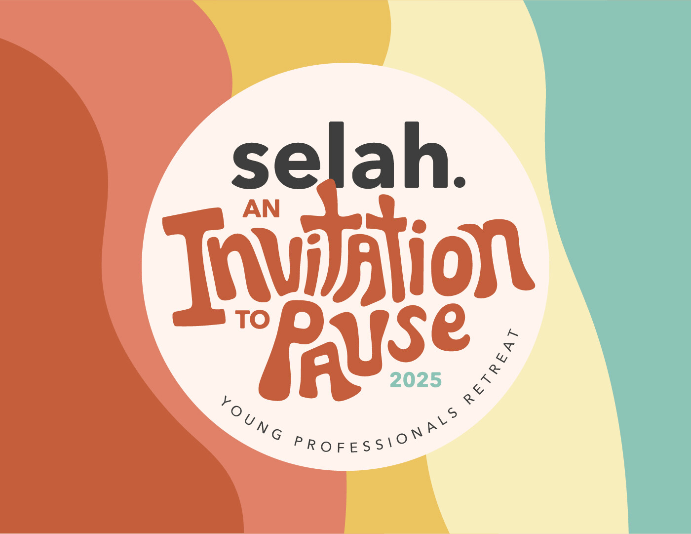 Young Professionals Retreat: Selah. An Invitation to Pause.