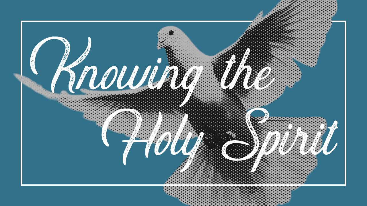 Knowing the Holy Spirit
