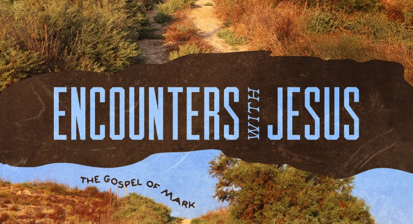 Encounters With Jesus: The Gospel of Mark