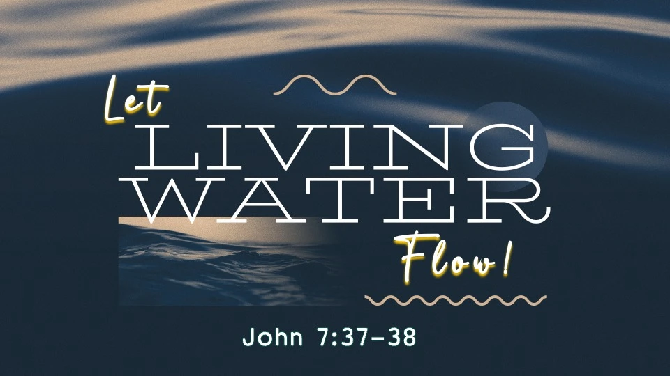 Let Living Water Flow