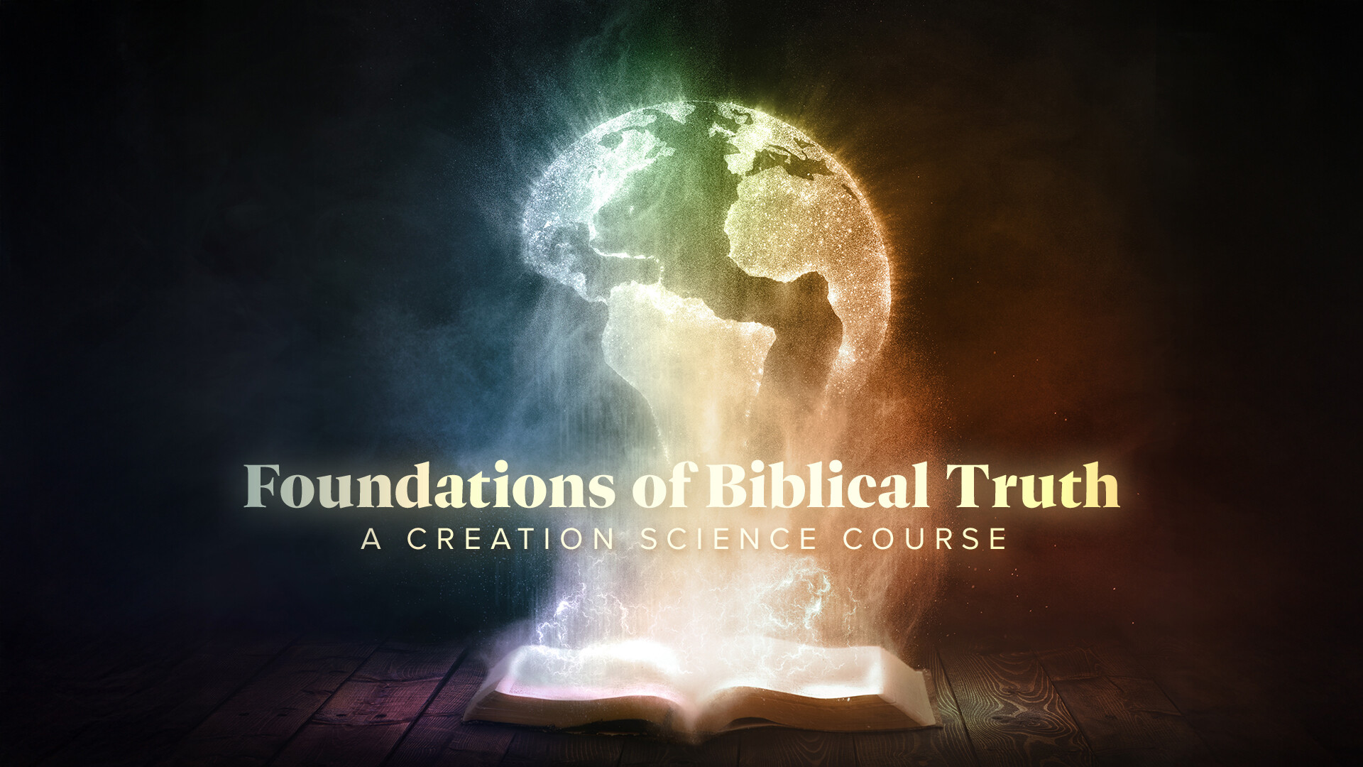 Foundations of Biblical Truth: A Creation Science Course