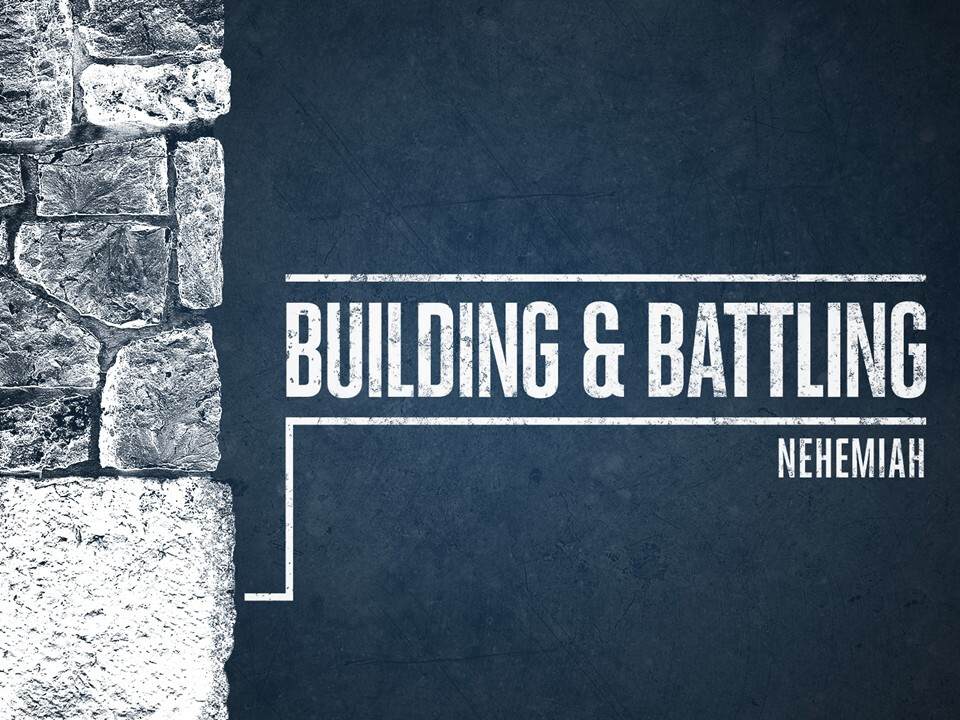 Nehemiah: Building and Battling