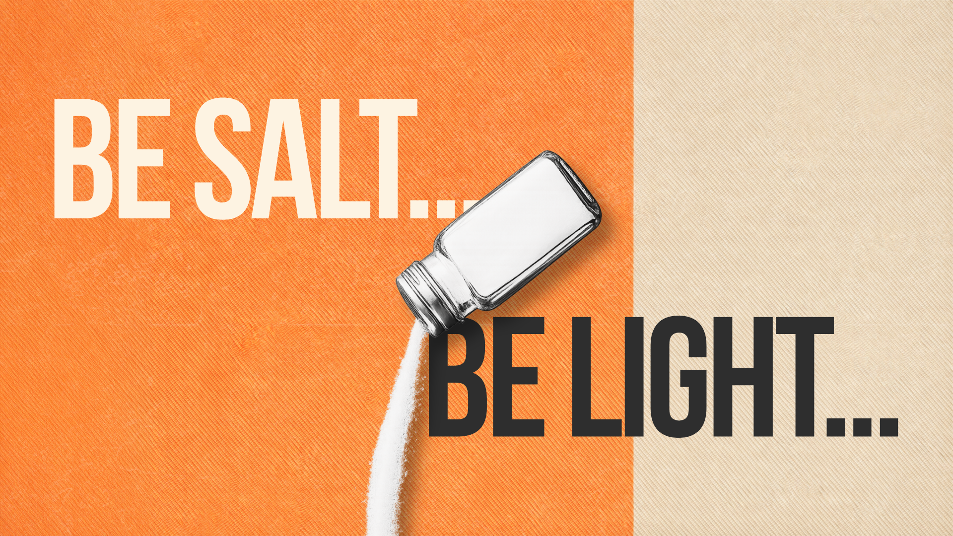Be Salty, Be Light