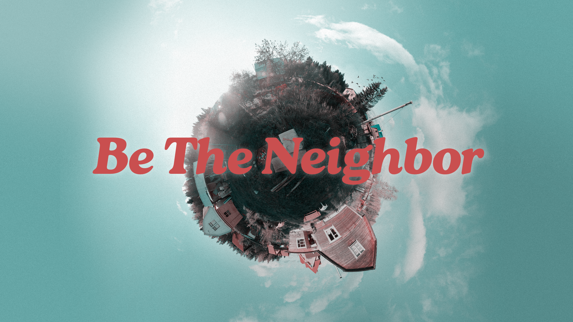 Series - Be the Neighbor