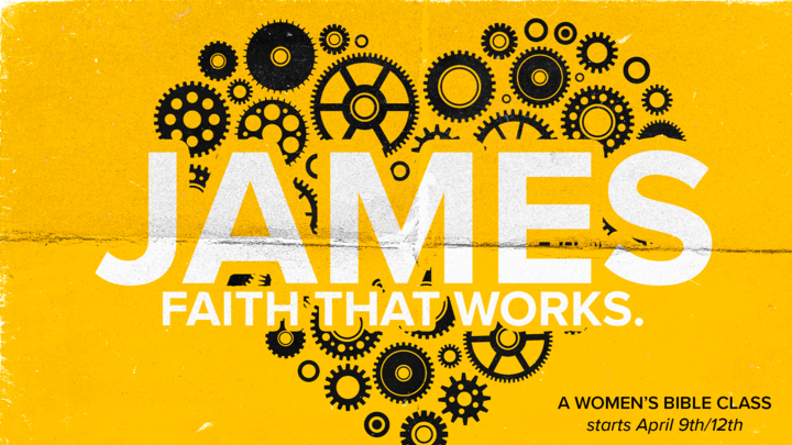 Women's Bible Class: James: Faith That Works 