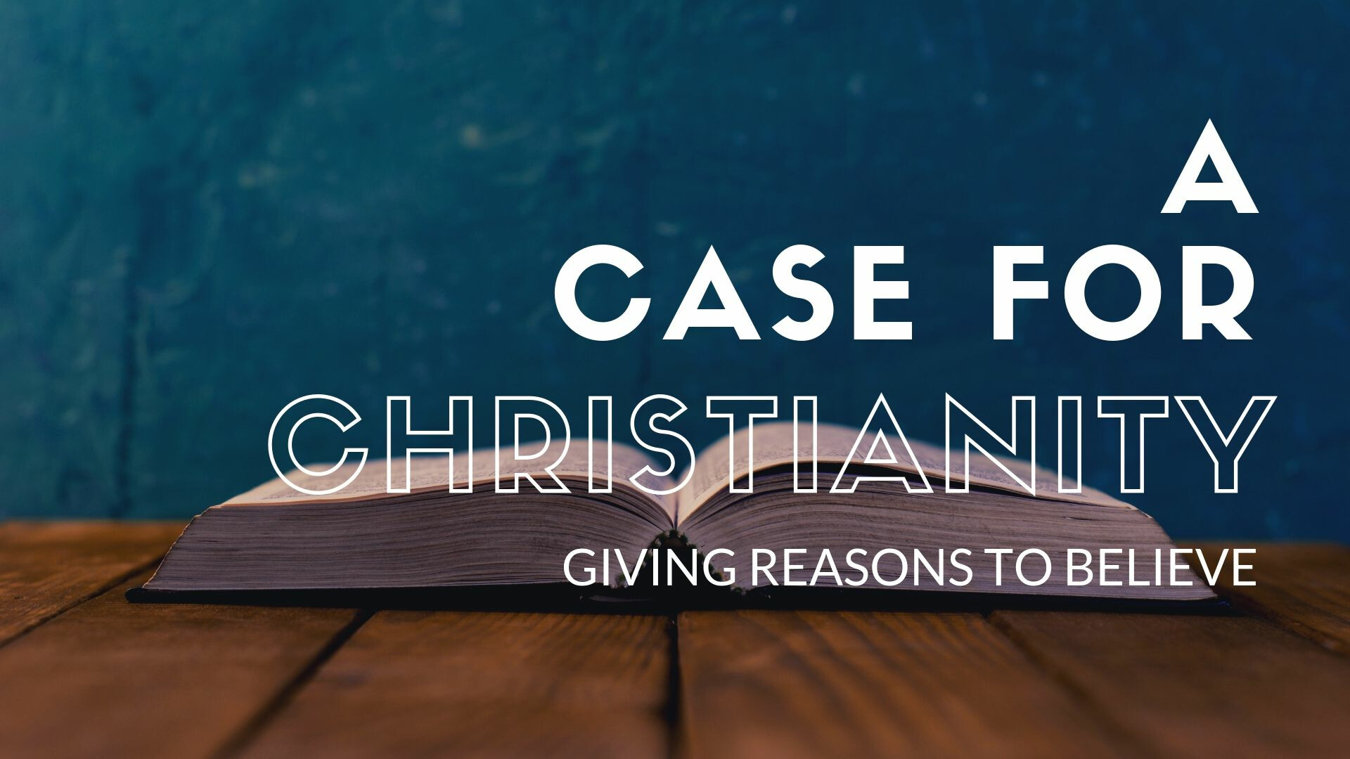 A Case for Christianity: Giving Reasons to Believe