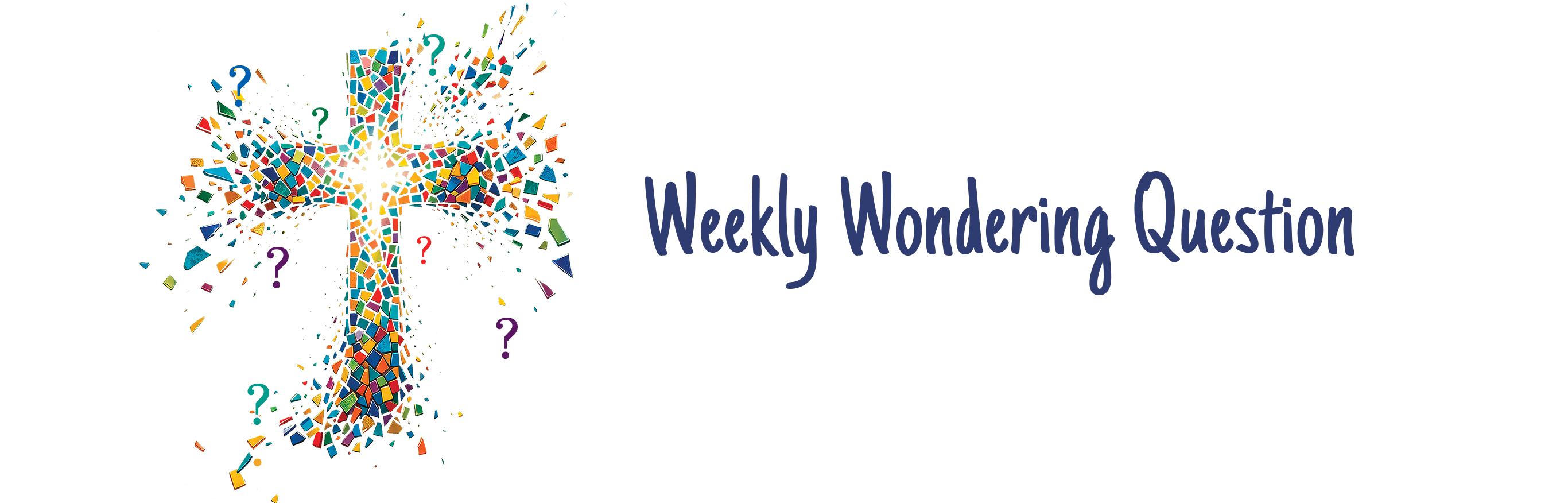 Weekly Wondering Question