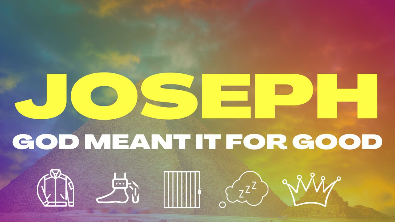 God Meant It For Good: The Journey of Joseph