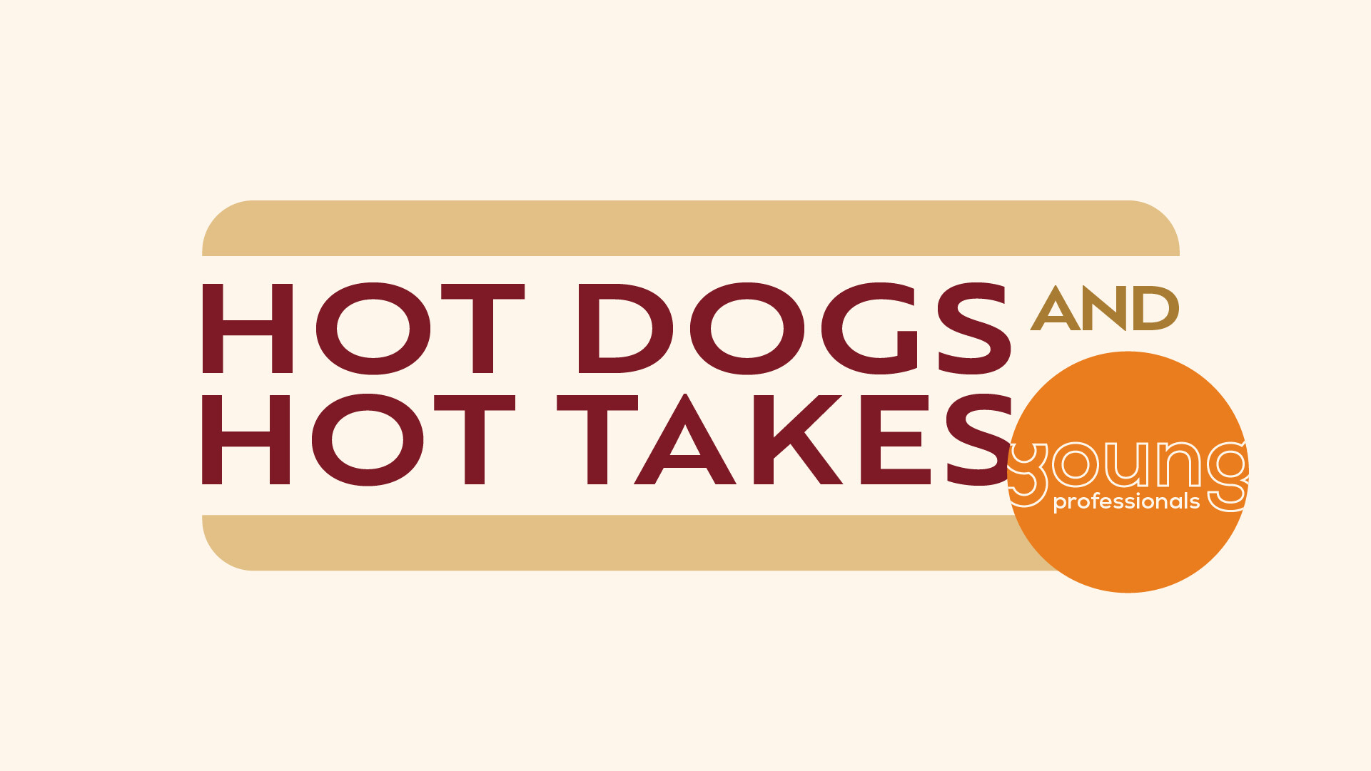 Young Professionals: Hot Dogs & Hot Takes