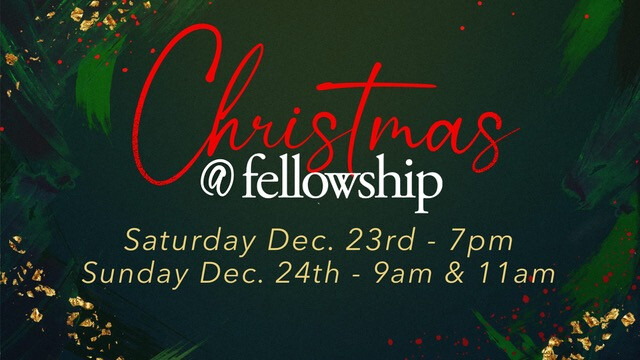 Christmas @ Fellowship | Dec 23rd and 24th | Fellowship Bible Church ...