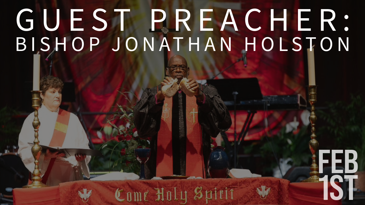 Guest Preacher: Bishop Jonathan Holston