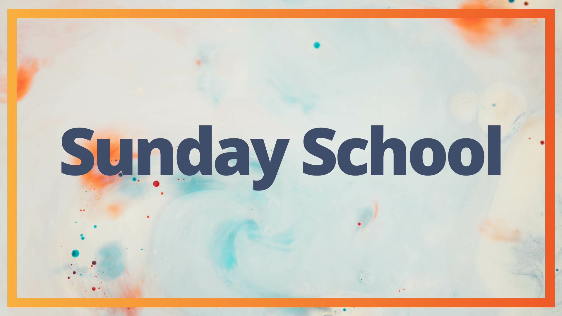 Sunday School: 3 years old- Fifth Grade
