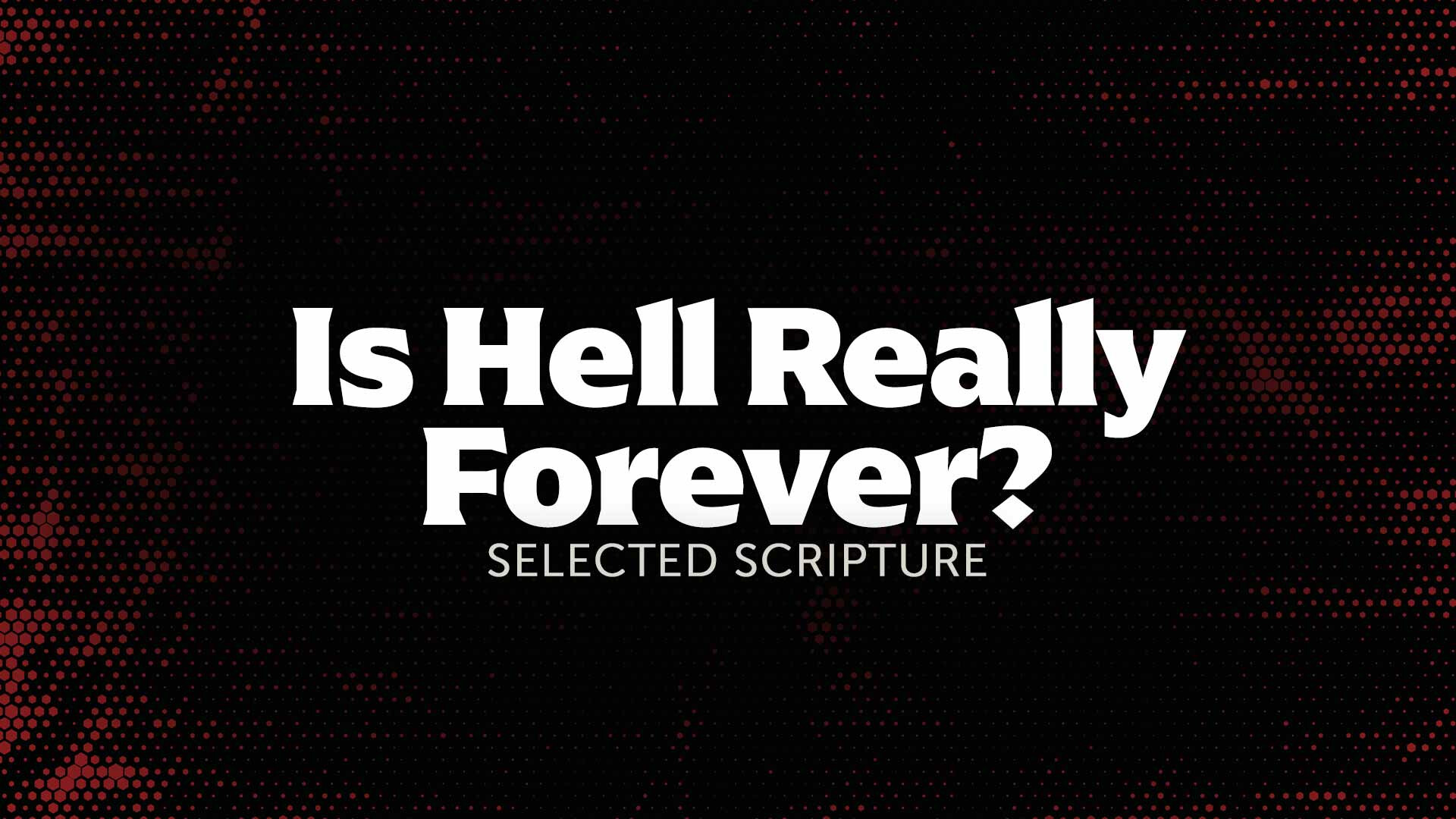 Is Hell Really Forever?
