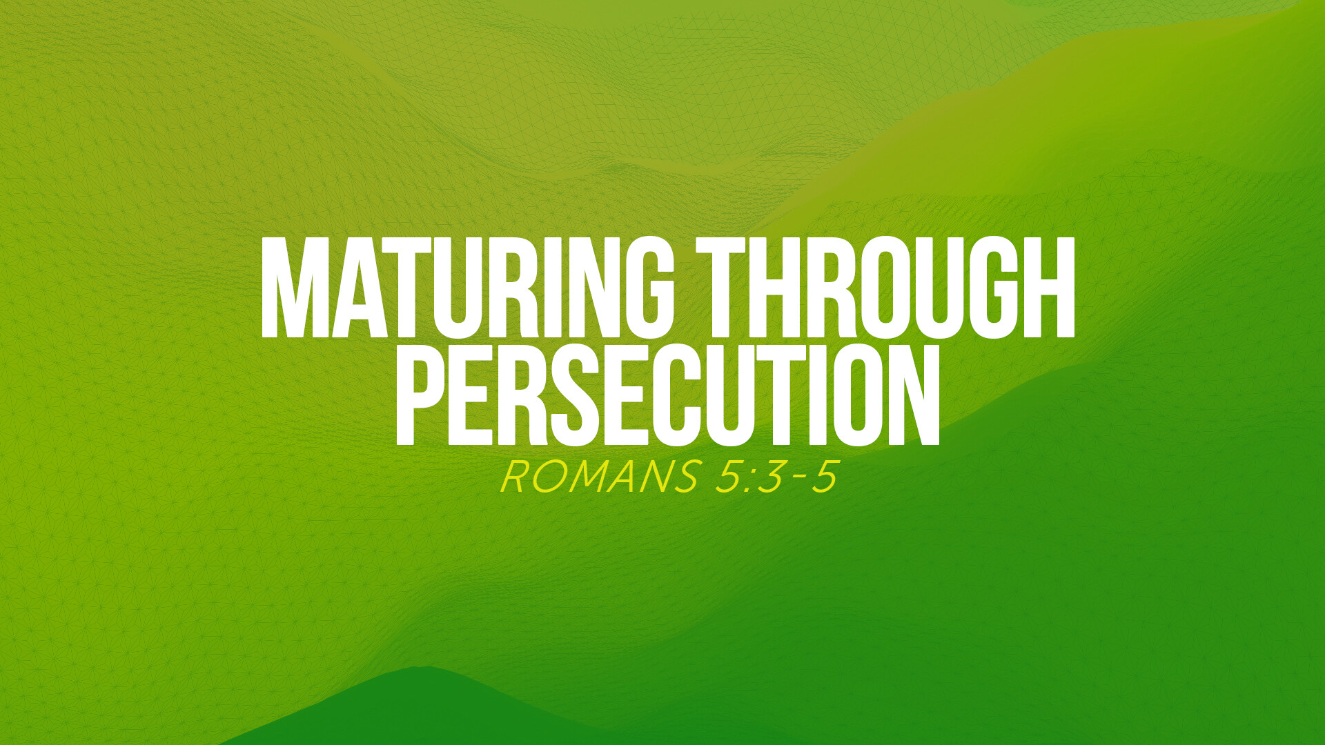 Maturing Through Persecution