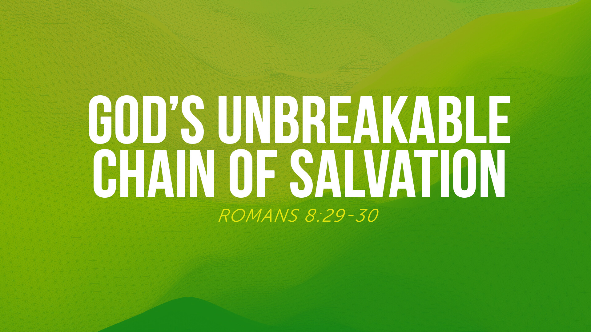 God's Unbreakable Chain of Salvation