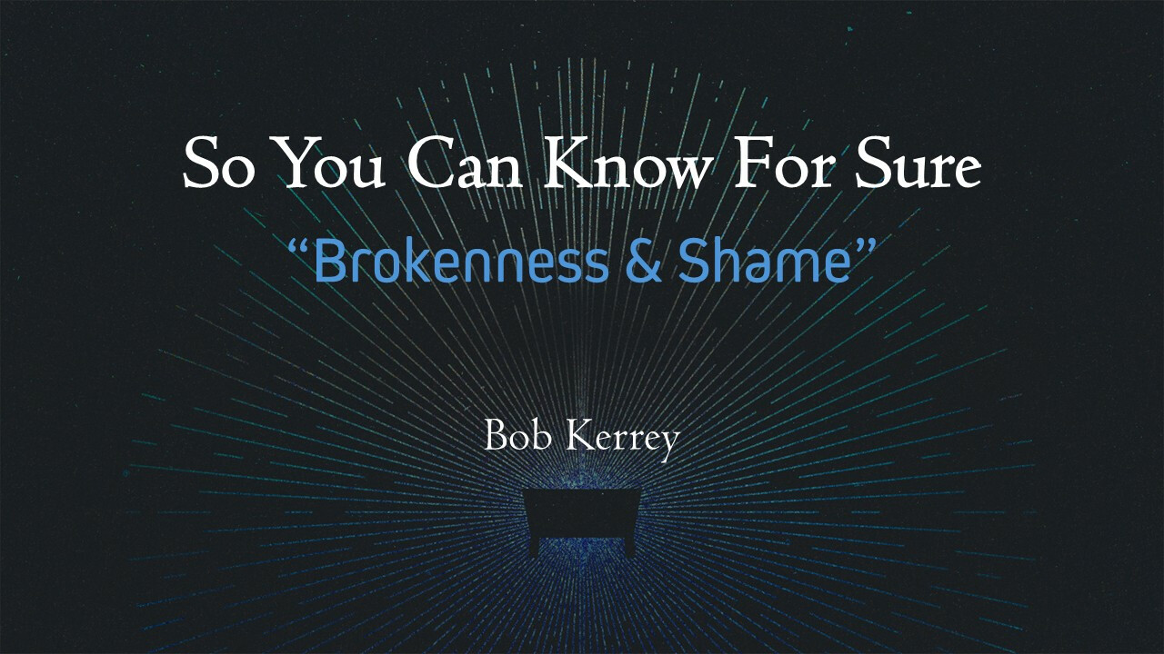 Brokenness & Shame (Audio) Brokenness & Shame (Audio)