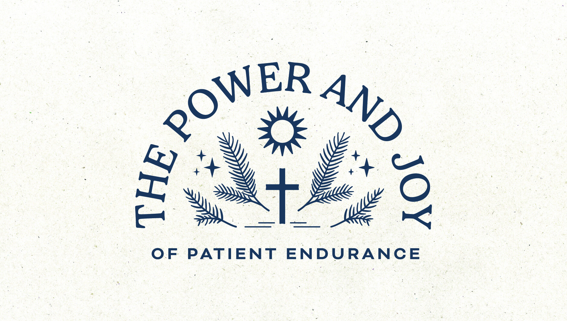 The Power and Joy of Patient Endurance
