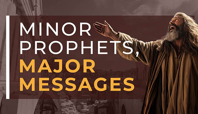 Minor Prophets, Major Messages