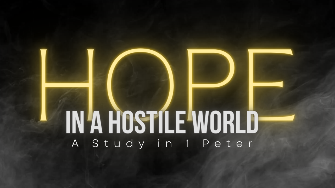 1 Peter: Hope in a Hostile World