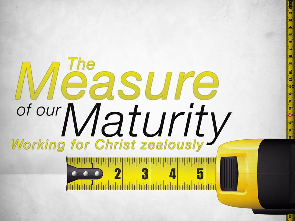 The Measure Of Our Maturity