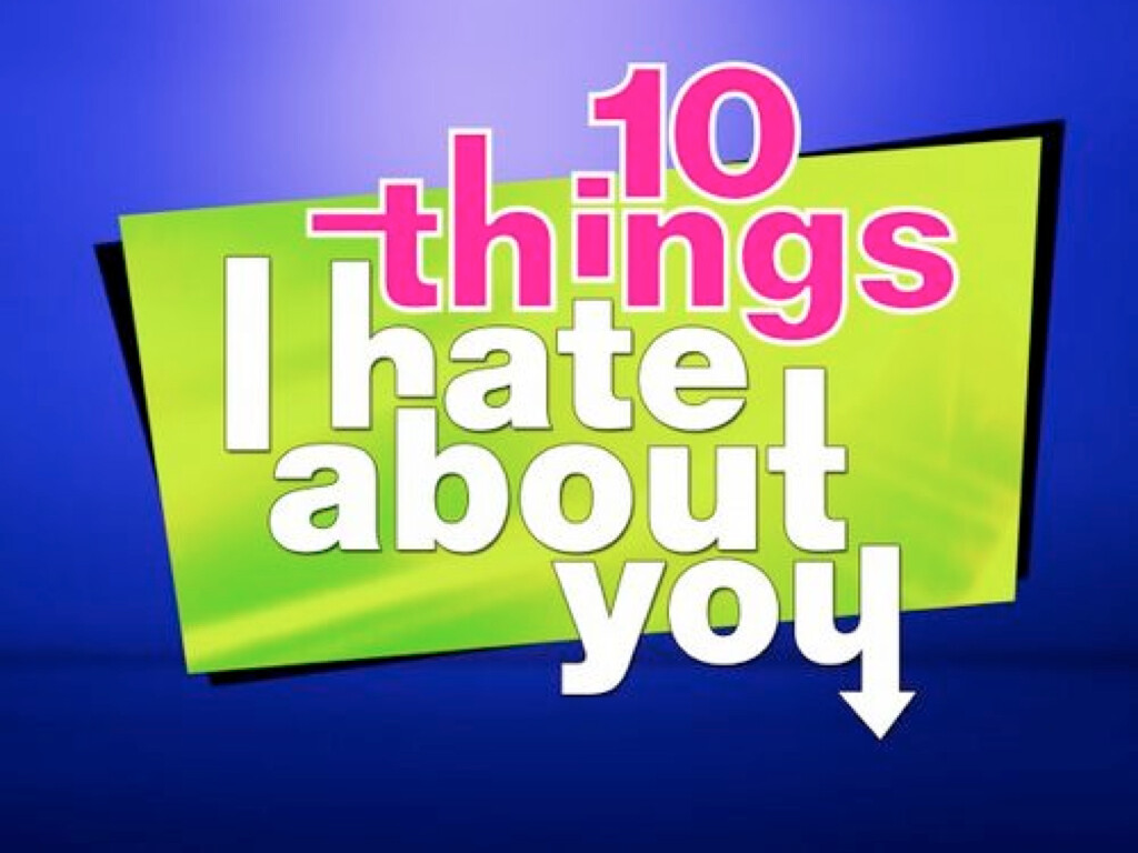 10 Things I Hate About You (Part 4)