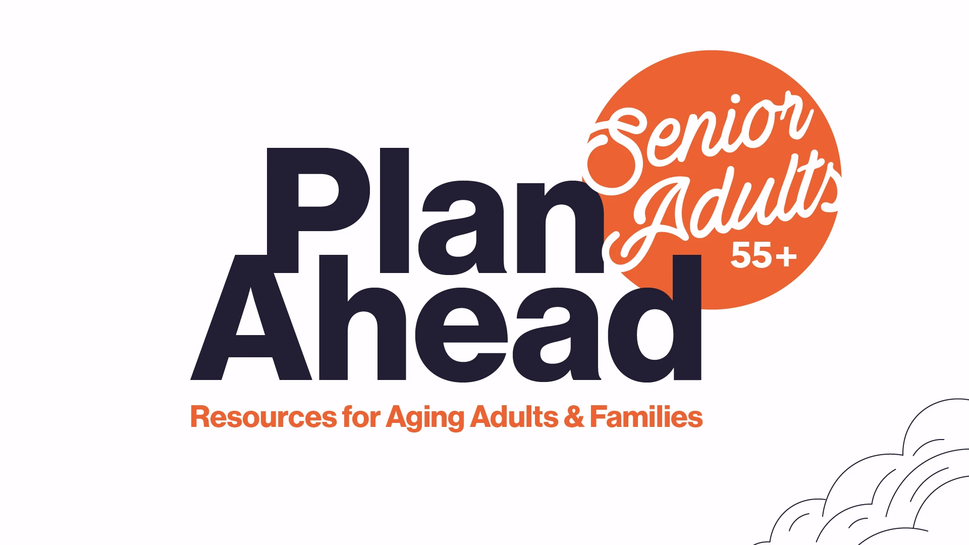 Senior Adults 55+ Plan Ahead: Resources for Aging Adults & Families
