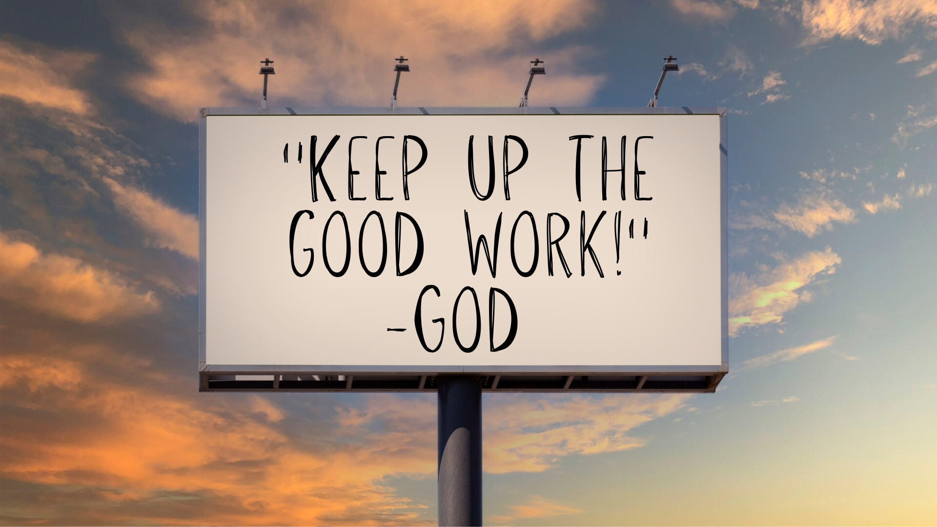 "Keep Up The Good Work!" -God, Children's Message