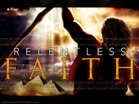 RELENTLESS FAITH 