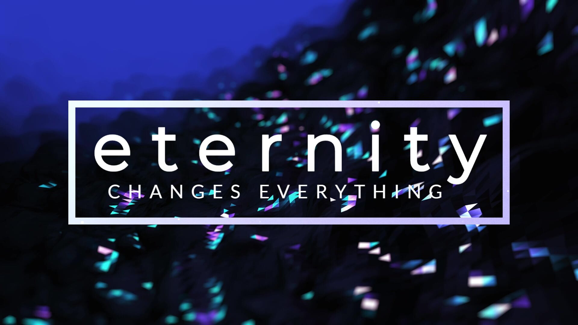 The Secret of Contentment (Eternity Changes Everything)