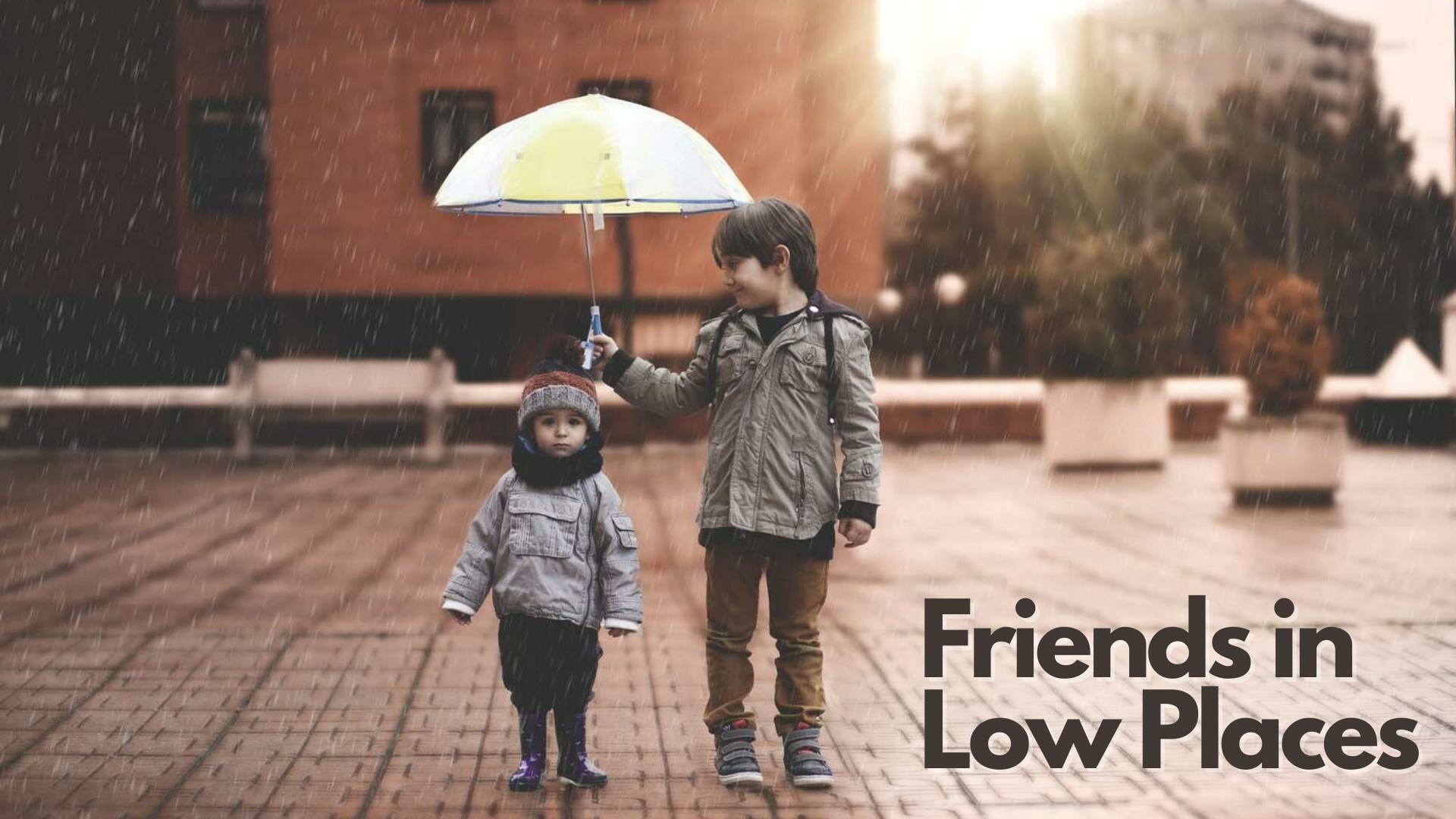 Friends in Low Places, Children's Message
