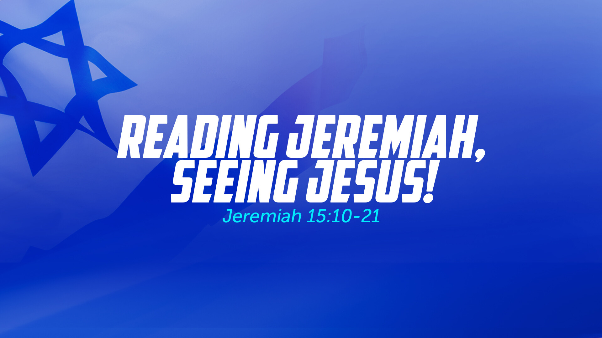 Reading Jeremiah, Seeing Jesus!
